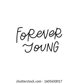 Forever young quote lettering. Calligraphy inspiration graphic design typography element.