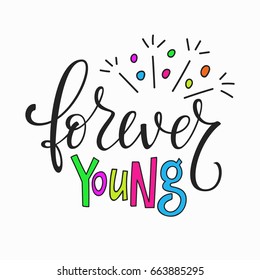 Forever young quote lettering. Calligraphy inspiration graphic design typography element. Hand written postcard. Cute simple vector sign.