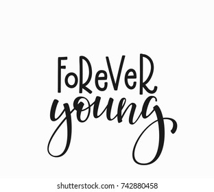 Forever young quote lettering. Calligraphy inspiration graphic design typography element. Hand written postcard. Cute simple vector sign.