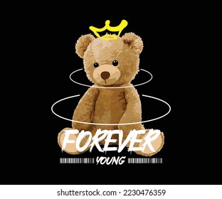 slogan joven para siempre, con un oso de peluche usando una corona, ilustración vectorial gráfica sobre un fondo negro para ropa de calle y diseño de camisetas de estilo urbano, patatas, etc