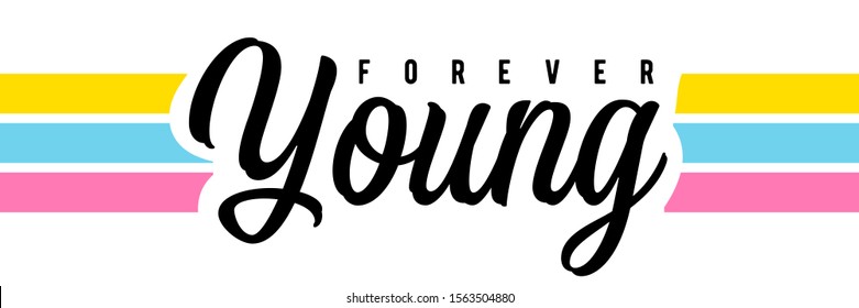 Forever young. Tee print with slogan. Typography for t shirt, hoodie or sweatshirt.