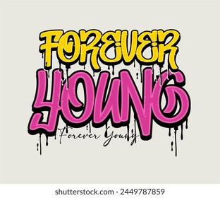 forever young typography graffiti colorful design, urban graphic vector illustration for t shirt