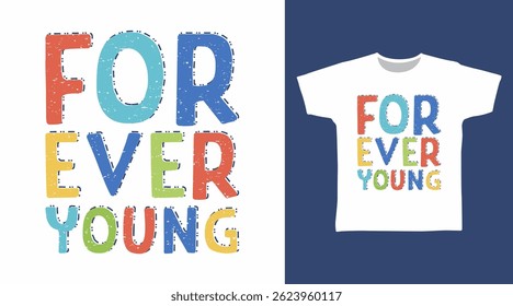 Forever young typography hand drawn vector, ready for print on t shirt and other uses