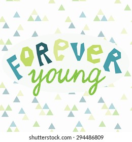 Forever young vector lettering. Hand drawn illustration.