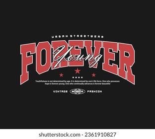 forever young vintage typography. Vector illustration design for streetwear and urban style t-shirts design, hoodies, etc