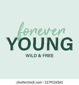 Forever young wild and free abstract lettering,Graphic design print t-shirt fashion,vector,poster,card