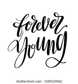 Forever young words. Hand drawn creative calligraphy and brush pen lettering, design for holiday greeting cards, prints, t-shirts and invitations.
