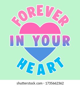  FOREVER IN YOUR HEART, COLORFUL VECTOR HEART, SLOGAN PRINT