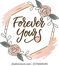 Forever Yours Floral Wreath Design | Romantic Hand-Lettering Art