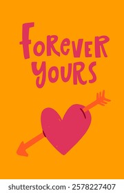  Forever yours hand drawn lettering for Valentine s Day celebration. Greeting card with wishes. Heart with an arrow and the words forever yours on a vibrant orange background