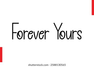 Forever Yours Love Quote Cursive Text Lettering Typography