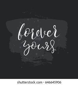 Forever yours text.Card with calligraphy.Handdrawn romantic lettering quote.Great for posters, mugs, apparel design, print.