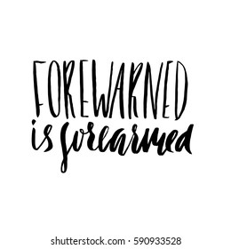 Forewarned is forearmed. Hand drawn lettering proverb. Vector typography design. Handwritten inscription