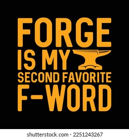 Forge Is My Second Favorite F-Word Funny Blacksmith