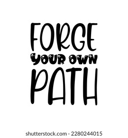 forge your own path black letter quote