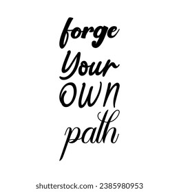 forge your own path black letter quote