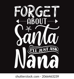 Forget about Santa I 'll just ask Nana - vector