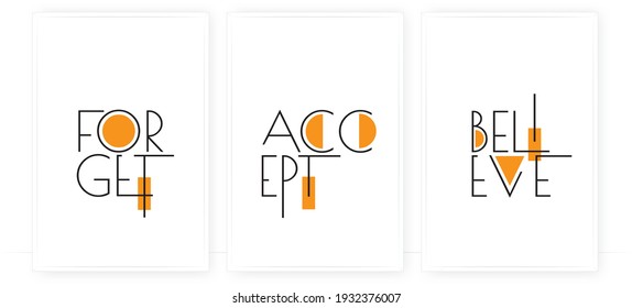 Forget, accept, believe, vector. Wording design. Motivational, inspirational, life quotes. Scandinavian minimalist three pieces poster design. Wall art decor, wall decals