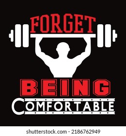 forget being comfortable nice poster
