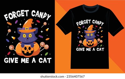 Forget Candy Give Me a Cat,  Halloween T-shirt design, Happy Halloween vector, Ready for print