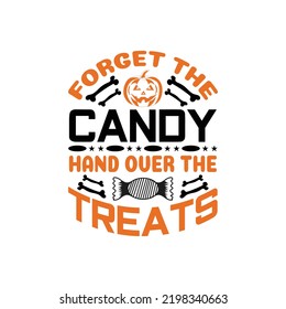Forget the candy hand over the treats - Halloween saying design vector.