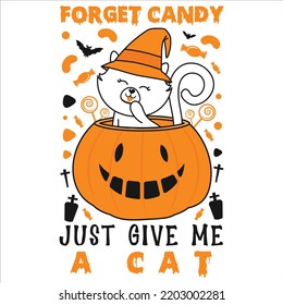 Forget Candy Just Give Me A Cat Halloween Shirt Print Template