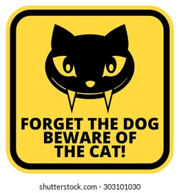 Forget dog beware of the cat - joke sign sticker