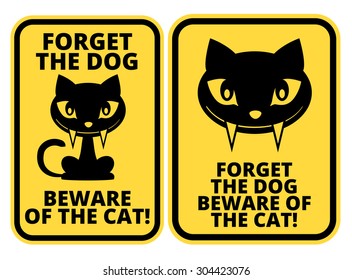 Forget dog beware of the cat - joke sign sticker