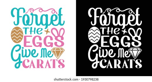 Forget The Eggs Give Me Carats Printable Vector Illustration