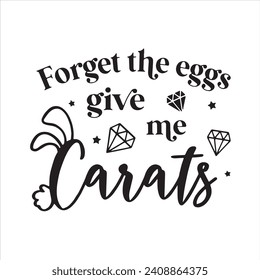 forget the eggs give me carats background inspirational positive quotes, motivational, typography, lettering design