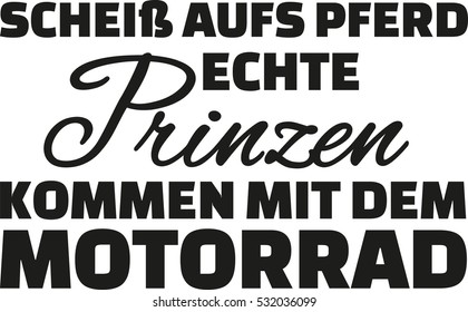 Forget the horse, real prince turn up by motorcycle. German statement.