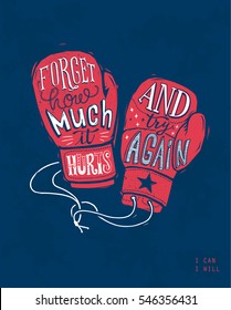 "Forget how much it hurts and try again". Motivational phrase written with calligraphy writing within outline of boxing gloves. Hand lettering. Strength and staying power concept. Vector illustration.