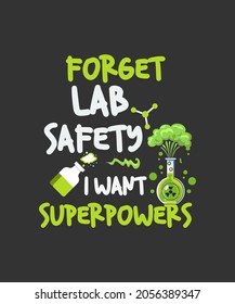 Forget Lab Safety I Want Superpowers Funny Science Chemistry T-Shirt