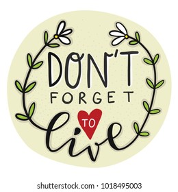 Don’t forget to live lettering quote lifestyle vector illustration for sticker or postcard