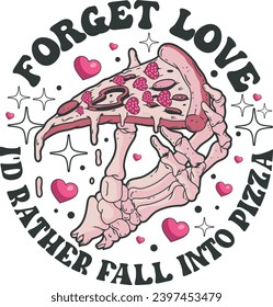 Forget love, I'd Rather Fall Into Pizza Skeleton Pink Valentine T shirt Design