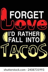 
Forget Love I'd Rather Fall Into Tacos eps cut file for cutting machine