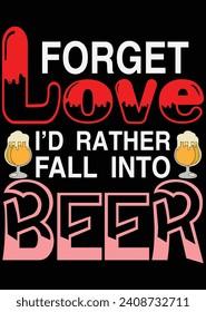 
Forget Love I'd Rather Fall Into Beer eps cut file for cutting machine