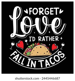 Vergiss die Liebe Ich würde lieber fallen in Tacos T-Shirt, Tacos Lovers Shirt, bunte Grafik T-Shirt Design.