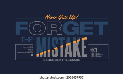 Forget the mistake, modern and stylish motivational quotes typography slogan. Abstract design vector illustration for print tee shirt, typography, background, poster and other uses.