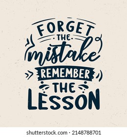 Forget the mistake remember the lesson