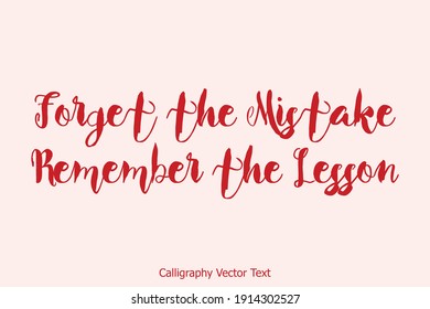 Forget the Mistake Remember the Lesson Beautiful Cursive Bold Red Color Typography Text Victor Quote 