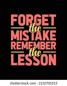 forget the mistake remember the lesson lettering t-shirt design