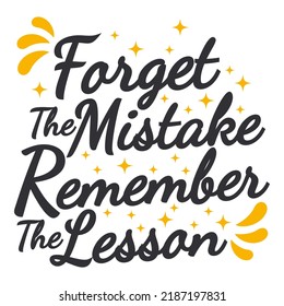 Forget the Mistake Remember the Lesson Motivation Typography Quote Design.