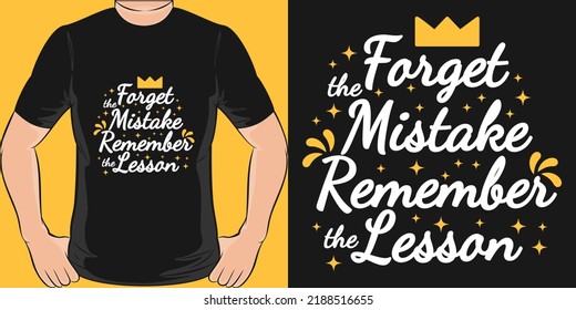Forget the Mistake Remember the Lesson Motivation Typography Quote T-Shirt Design.