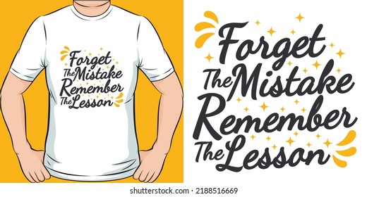 Forget the Mistake Remember the Lesson Motivation Typography Quote T-Shirt Design.