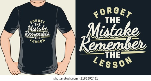 Forget the Mistake Remember the Lesson Motivation Typography Quote T-Shirt Design.