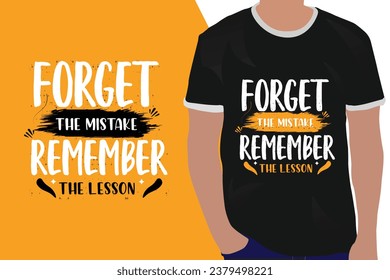 Forget The Mistake Remember The Lesson motivation quote or t shirts design
