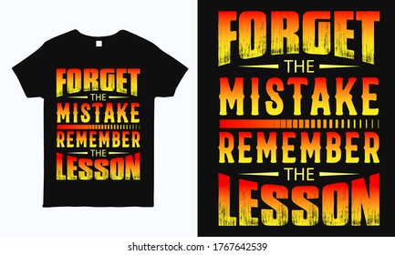 Forget the mistake, remember the lesson. Motivational typographic colorful t-shirt design.
