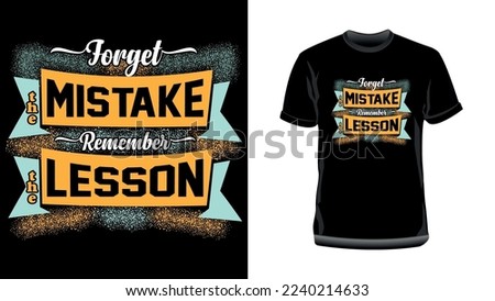Forget the mistake, Remember the Lesson- Motivational Typography T-Shirt Design, Inspirational typography Quotes for T-Shirt Design Print