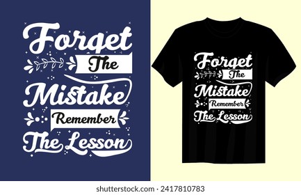 Forget the mistake, remember the lesson - t shirt design, Motivational typography t shirt design, Inspirational quotes for t shirt design